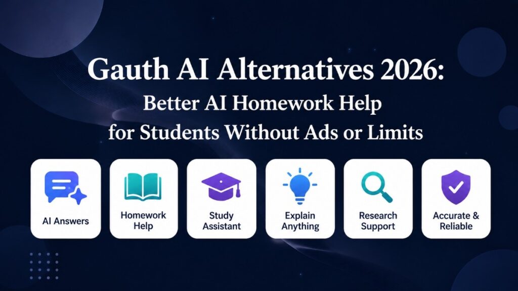 Gauth AI Alternatives 2026: Better AI Homework Help for Students Without Ads or Limits