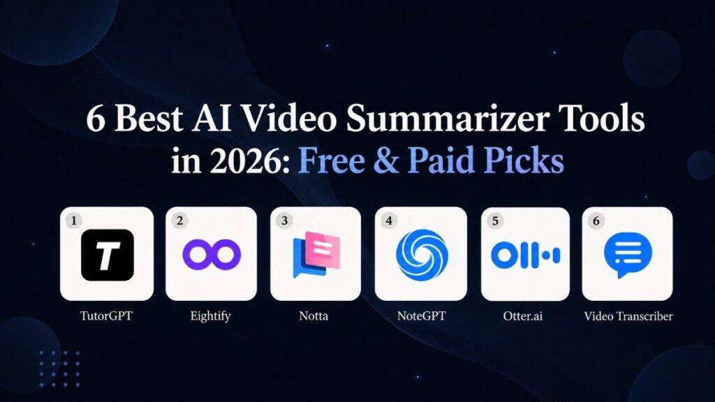 6 Best AI Video Summarizer Tools in 2026: Free & Paid Picks